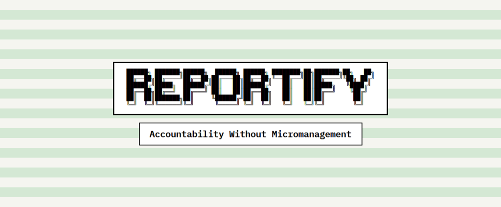 Reportify - Accountability Without Micromanagement